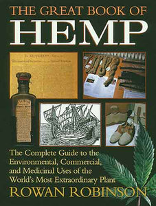 Great Book of Hemp: The Complete Guide to the Environmental, Commercial,and Medicinal Uses of the World's Most Extraordinary Plant