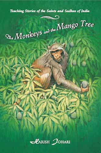 Monkeys and the Mango Tree: Teaching Stories of the Saints and Sadhus ofIndia