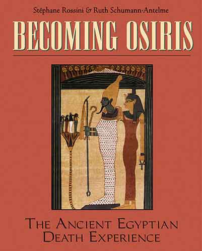 Becoming Osiris: The Ancient Egyptian Death Experience