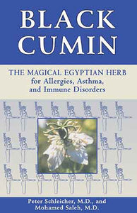 Black Cumin: The Magical Egyptian Herb for Allergies, Asthma, and ImmuneDisorders