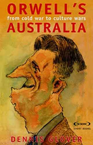 Orwell's Australia: From Cold War to Cultural Wars