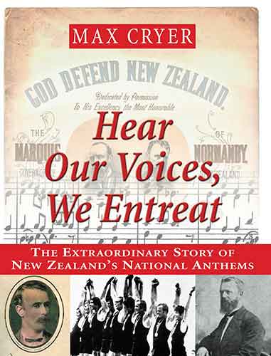 Hear Our Voices, We Entreat: The Extraordinary Story of New Zealand's National Anthem