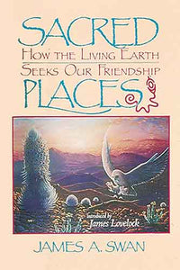 Sacred Places: How the Living Earth Seeks Our Friendship