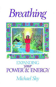 Breathing: Expanding Your Power and Energy