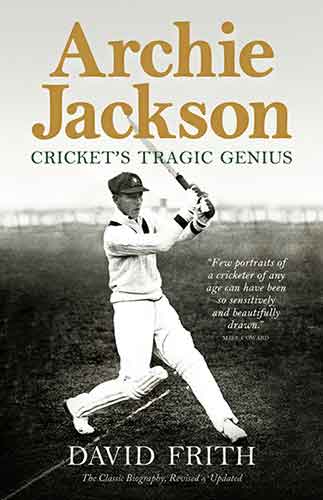 Archie Jackson: Cricket’s Tragic Genius (Revised and Updated)
