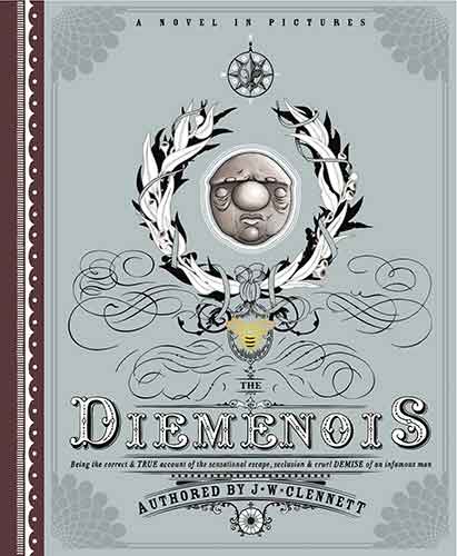 Diemenois: Being the Correct and True Account of the Sensational Escape,Seclusion, and Cruel Demise of a Most Infamous Man