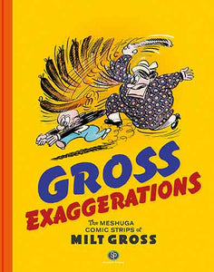 Gross Exaggerations The Meshuga Comic Strips of Milt Gross