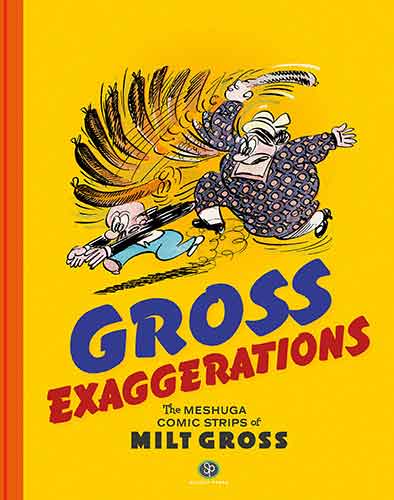 Gross Exaggerations The Meshuga Comic Strips of Milt Gross