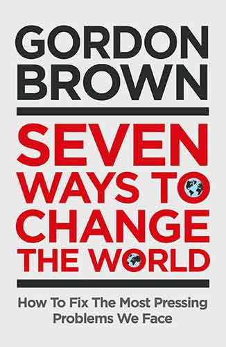 Seven Ways to Change the World: How To Fix The Most Pressing Problems WeFace