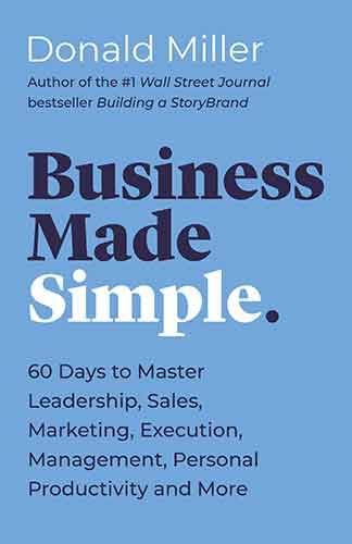 Business Made Simple: 60 Days To Master Leadership, Sales, Marketing, Execution And More