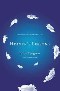 Heaven's Lessons: Ten Things I Learned About God When I Died