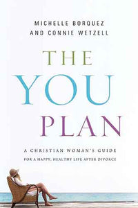 The YOU Plan: A Christian Woman's Guide for a Happy, Healthy Life After Divorce