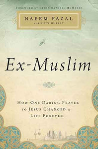 Ex-Muslim: How One Daring Prayer to Jesus Changed a Life Forever