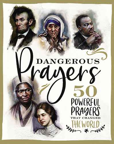 Dangerous Prayers: 50 Powerful Prayers That Changed The World