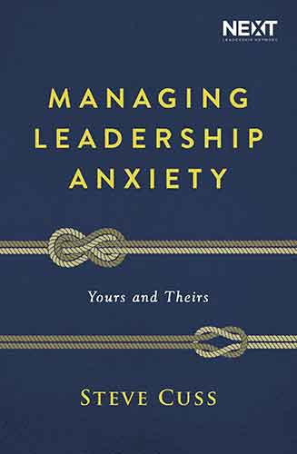 Managing Leadership Anxiety: Yours And Theirs