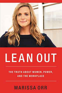 Lean Out: The Truth About Women, Power, And The Workplace