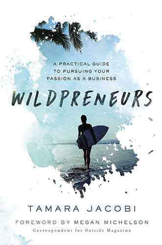 Wildpreneurs: A Practical Guide To Pursuing Your Passion As A Business