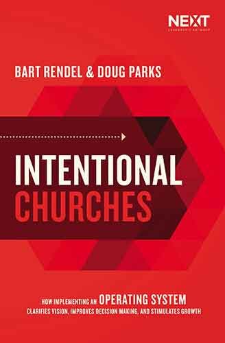 Intentional Churches: How Implementing An Operating System Clarifies Vision, Improves Decision-Making, And Stimulates Growth