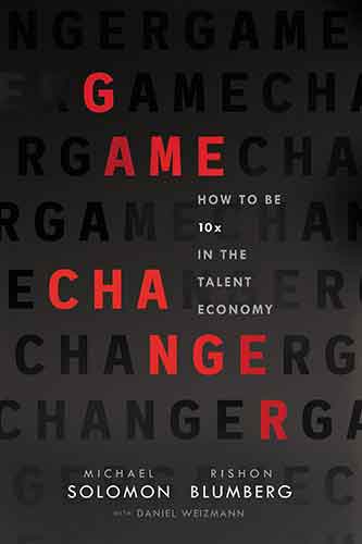 Game Changer: How To Be 10x In The Talent Economy