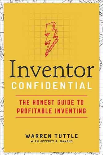 Inventor Confidential: The Honest Guide To Profitable Inventing