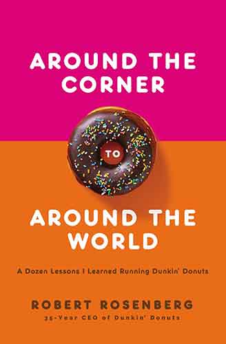 Around The Corner To Around The World: A Dozen Lessons I Learned Running Dunkin Donuts