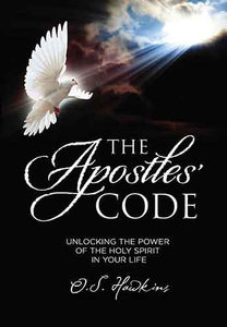 The Apostles' Code: Unlocking The Power Of God's Spirit In You