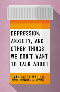 Depression, Anxiety, And Other Things We Don't Want To Talk About