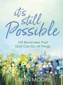 It's Still Possible: 100 Reminders That God Can Do All Things