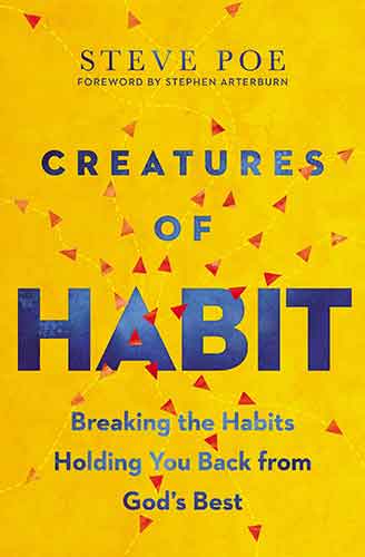 Creatures of Habit: Breaking The Habits Holding You Back From God's Best