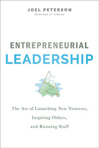 Entrepreneurial Leadership: The Art of Launching New Ventures, Inspiring Others, and Running Stuff