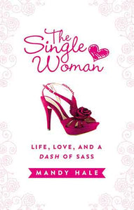 The Single Woman: Life, Love And A Dash Of Sass