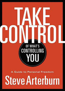 Take Control of What's Controlling You: A Guide to Personal Freedom