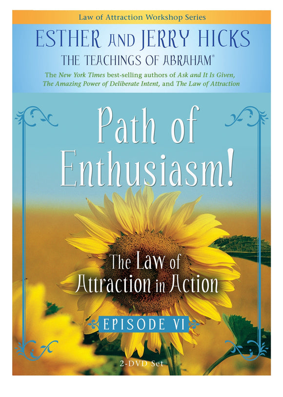 Path of Enthusiasm!: The Law of Attraction in Action: Episode 6