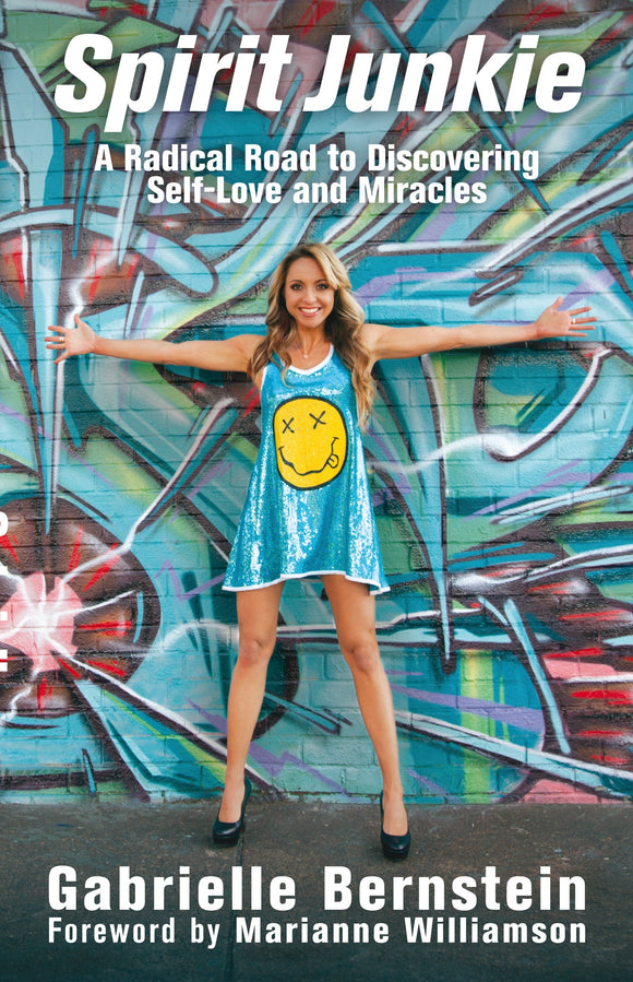 Spirit Junkie: A Radical Road to Discovering Self-Love and Miracles