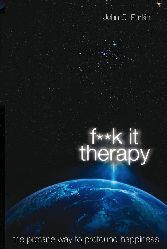 F**k it Therapy: The Profane way to profound happiness