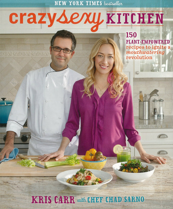 Crazy Sexy Kitchen: 150 Plant-Empowered Recipes to Ignite a Mouthwatering Revolution