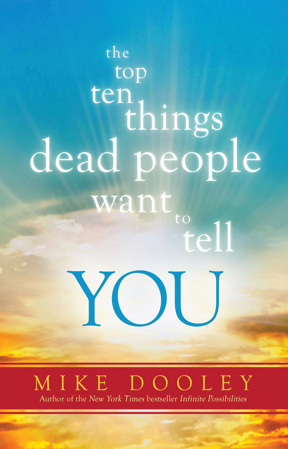 Top Ten Things Dead People Want to Tell You