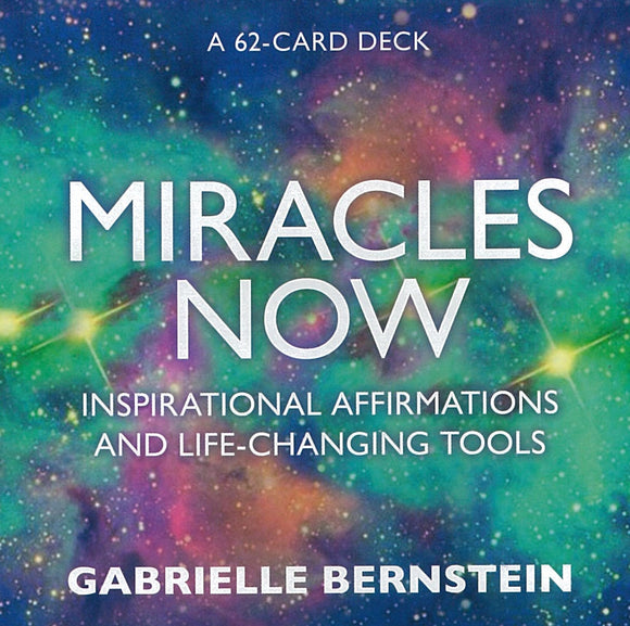 Miracles Now: Inspirational Affirmations and Life-Changing Tools: A 62-Card Deck