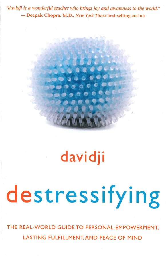 Destressifying: The Real-World Guide to Personal Empowerment, Lasting Fulfillment, and Peace of Mind