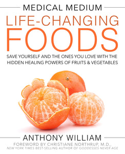 The Medical Medium: Life-changing Foods