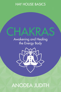 Chakras: Seven Keys to Awakening and Healing the Energy Body