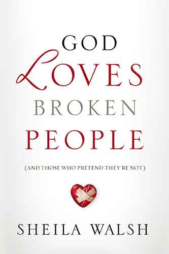 God Loves Broken People: How Our Loving Father Makes Us Whole