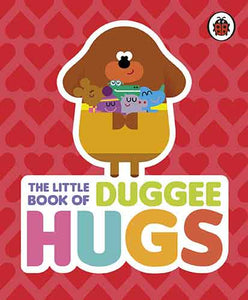 Hey Duggee: The Little Book of Duggee Hugs