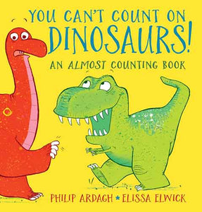 You Can't Count on Dinosaurs: An Almost Counting Book