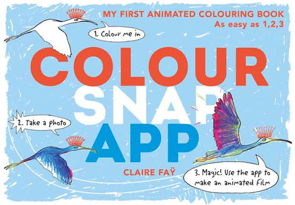 Colour, Snap, App!: My First Animated Colouring Book