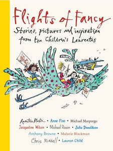 Flights of Fancy: Stories, Pictures, and Inspiration from Ten Children's Laureates