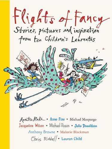 Flights of Fancy: Stories, Pictures, and Inspiration from Ten Children's Laureates