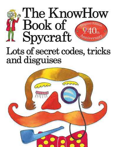 The Book of Spycraft: Lots of Secret Codes, Tricks and Disguises