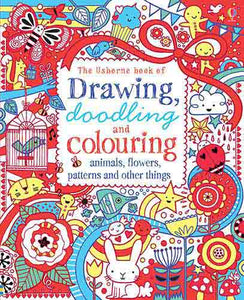 Drawing, Doodling & Colouring: Animals, Flowers, Patterns and Other Things
