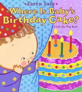 Where Is Baby's Birthday Cake?: A Lift-the-Flap Book